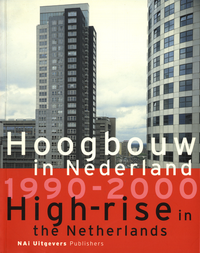Koster, Egbert / Oeffelt, Theo van / (editors) - Hoogbouw in Nederland 1990 - 2000. High-rise in the Netherlands.