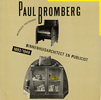 Teunissen, Monique - Paul Bromberg. Binnenhuisarchitect en Publicist 1893 / 1949.