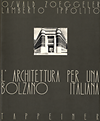 click to enlarge: Zoeggeler, Oswald / Ippolito, Lamberto L'Architettura per una Bolzano Italiana 1922 - 1942.