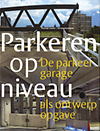 click to enlarge: Louter, Floortje / Savooyen, Ed van Parkeren op niveau. De parkeergarage als ontwerpopgave.