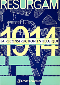 Smets, Marcel - Resurgam. La reconstruction en Belgique après 1914.