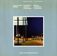 Solà-Morales, Ignasi de - Minimal architecture in Barcelona. Architettura minimale a Barcellona.