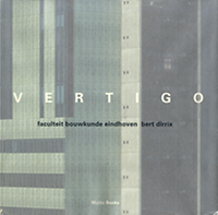 Wortmann, Arthur - Vertigo, faculteit bouwkunde eindhoven. Bert Dirrix.