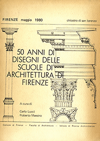 Lucci, Carlo / Maestro, Roberto - 50 Anni di disegni delle scuole di architettura di Firenze.