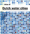 click to enlarge: Hooimeijer, Fransje / Meyer, Han / Nienhuis,  Arjen (editors) Atlas of Dutch water cities.