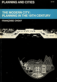 Choay, Françoise - The Modern City. Planning in the Nineteenth Century.