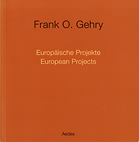 Gehry, Frank O. - Europäische Projekte. European Projects.
