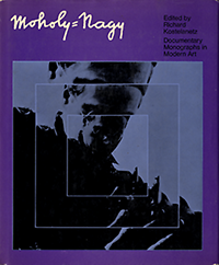 Kostelanetz, Richard (editor) - Moholy - Nagy.