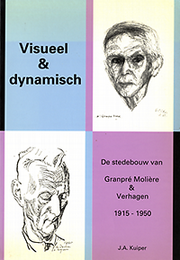 Kuiper, J. A. - Visueel & dynamisch. De stedebouw van Granpré Molière & Verhagen 1915 - 1950.
