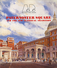 Farrell, Terry / Gibson, Paul / Porphyrios, Demetri / et al - Paternoster Square and the new classical tradition.