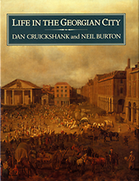Cruickshank, Dan / Burton, Neil - Life in the Georgian City.
