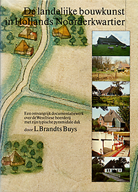 Brandts Buys, L. - De landelijke bouwkunst in Hollands Noorderkwartier. Een omvangrijk documentatiewerk over de Westfriese boerderij met zijn typische pyramidale dak.