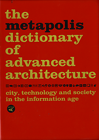 Cros, Susanna (coordination) - the metapolis dictionary of advanced architecture.city, technology and society in the information age.