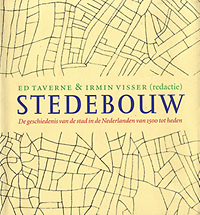 Taverne, Ed / Visser, Irmin (editors) - Stedebouw. De geschiedenis van de stad in de Nederlanden van 1500 tot heden.