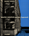 Weber, Helmut - Walter Gropius und das Faguswerk.