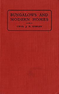 Keeley, Cecil J. H. - A Book of Bungalows and Modern Homes. A series of typical designs and plans.