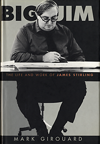 Girouard, Marc - Big Jim. The Life and Work of James Stirling.