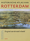 click to enlarge: Laar, Paul van de / Jaarsveld, Mies van Historische atlas van Rotterdam. De groei van de stad in beeld.