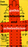 click to enlarge: panofsky, erwin gothic architecture and scholasticism.