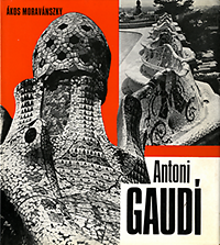 Moravánszky, Akos - Antoni Gaudi.