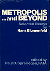 click to enlarge: Spreiregen, Paul D. (editor) Metropolis ...and beyond. Selected essays by Hans Blumenfeld.