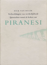 Ruler, Dick van - Verbeeldingen van Werkelijkheid. Speurtochten vanuit de kerkers van Piranesi.