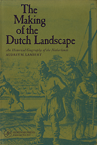 Lambert, Audrey M. - The Making of the Dutch Landscape. An historical geography of the Netherlands.