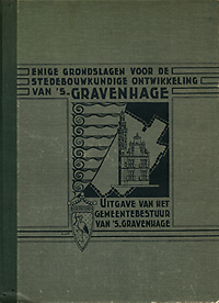 Gemeentebestuur van 'S-Gravenhage. - Enige grondslagen voor de stedebouwkundige ontwikkeling vam 's-Gravenhage.