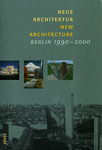 Kieren, Martin - Neue Architektur, Berlin 1990 - 2000. New Architecture, Berlin 1990 - 2000.