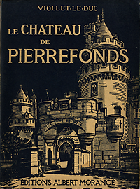 Viollet le Duc / Halgouét, A. du - Le Chateau de Pierrefonds.
