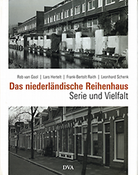 Gool, Rob van / Hertelt, Lars / Raith, Frank-Bertolt / Schenk, Leonhard - Das niederländische Reihenhaus. Serie und Vielfalt.