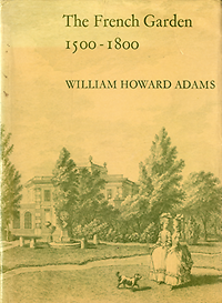 Adams, William Howard - The French Garden 1500 - 1800.