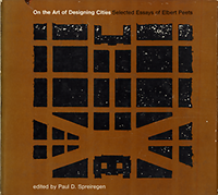 Spreiregen, Paul D. (editor) / Peets, Elbert - On the Art of Designing Cities: Selected Essays of Elbert Peets.