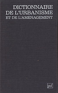 Merlin, Pierre / Choay, Françoise - Dictionnaire de L'Urbanisme et de L'Aménagement.