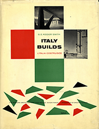 Kidder Smith, G.E. / Rogers, Ernesto N. (preface - Italy builds. L'Italia Costruisce. Its modern architecture and native inheritance.