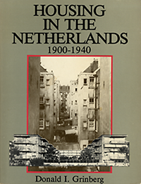 Grinberg, Donald I. - Housing in The Netherlands 1900 - 1940.