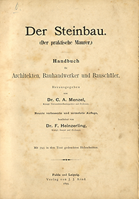 Menzel, C. A. / Heinzerling, F. - Der Steinbau. (Der praktische Maurer). Handbuch für Architekten, Bauhandwerker und Bauschüler.