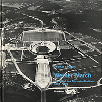 Schmidt, Thomas - Werner March. Architekt des Olympia-Stadions 1894 - 1976.