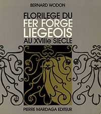 Wodon, Bernard - Florilège du Fer Forgé Liégeois au XVIIIe Siècle.