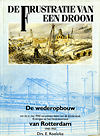 click to enlarge: Roelofsz, E. De Frustratie van een Droom. De Wederopbouw van de in mei 1940 verwoeste delen van de binnenstad, Kralingen en het Noordereiland van Rotterdam 1940-1950.
