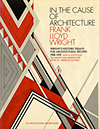 click to enlarge: Wright, Frank Llloyd / Gutheim, Frederick (editor) In the cause of architecture. With a symposium on architecture with and without Wright by eight who knew him.