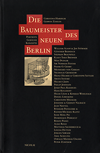 Haberlik, Christiana / Zohlen, Gerwin - Die Baumeister des neuen Berlin. Porträts Gebäude Konzepte.