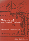 click to enlarge: Colquhoun, Alan Modernity and the Classical Tradition. Architectural Essays 1980 - 1987.
