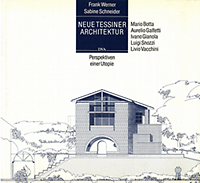 Werner, Frank / Schneider, Sabine - Neue Tessiner Architektur. Perspektiven einer Utopie. Mario Botta, Aurelio Galfetti, Ivano Gianola, Luigi Snozzi, Livio Vacchini.