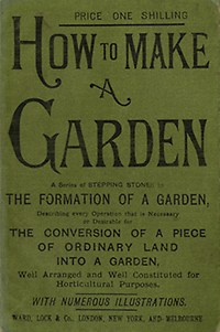 Beeton - How to make a garden. A series of stepping stones to the formation of a garden. Describing every operation that is necessary or desirable for the conversion of a piece of ordinary land into a garden, well arranged and well constituted for horticultural purposes.