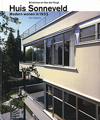 Hamhuis, Hermien / Kooij, Barbara van / editors - Huis Sonneveld. Brinkman en Van der Vlugt : modern wonen in 1933.