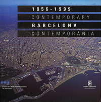 Mateo, Josep Lluis (curator) / Palà, Marina / Subirós, Olga - 1856 - 1999 Contemporary Barcelona Contemporania.