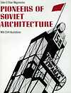 click to enlarge: Khan-Magomedow, Selim. O. Pioneers of Soviet Architecture. The Search for New Solutions in the1920s and 1930s.