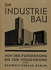 click to enlarge: Braun, Immanuel / Zucker, Otto / et al Ein Industriebau von der Fundierung bis zur Vollendung.