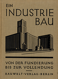 Braun, Immanuel / Zucker, Otto / et al - Ein Industriebau von der Fundierung bis zur Vollendung.